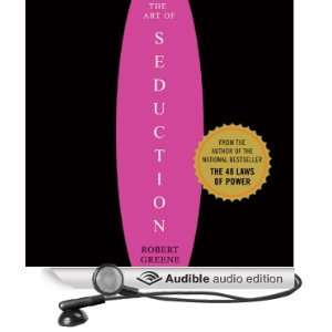 The Art of Seduction An Indispensible Primer on the Ultimate Form of 