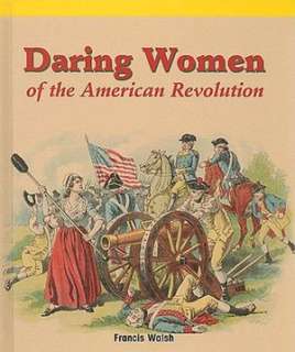   Daring Women of the American Revolution by Francis 