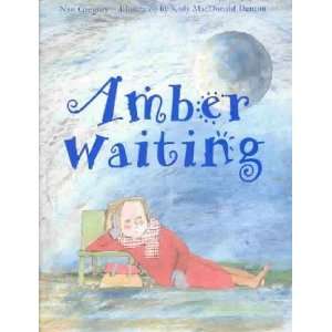    Amber Waiting Nan/ Denton, Kady MacDonald (ILT) Gregory Books