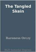 The Tangled Skein Baroness Orczy