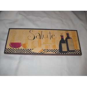   Salute Wine Kitchen Wooden Wall Plaque By Dan Dipaolo