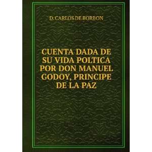   DON MANUEL GODOY, PRINCIPE DE LA PAZ D. CARLOS DE BORBON 