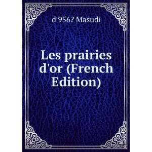  Les prairies dor (French Edition) d 956? Masudi Books