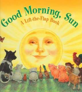   Good Morning Sun A Lift the Flap Book by Staff of 