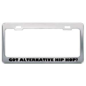 Got Alternative Hip Hop? Music Musical Instrument Metal License Plate 
