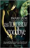 Kiss Tomorrow Goodbye Imari Jade