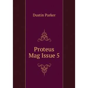  Proteus Mag Issue 5 Dustin Parker Books