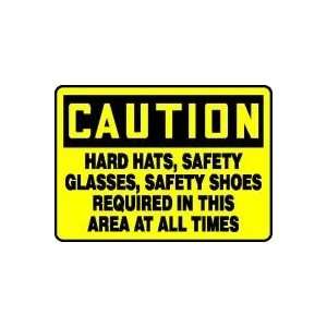 CAUTION HARD HATS, SAFETY GLASSES, SAFETY SHOES REQUIRED IN THIS AREA 