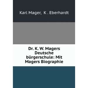    Mit Magers Biographie K . Eberhardt Karl Mager Books