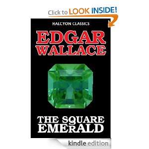 The Square Emerald by Edgar Wallace (Halcyon Classics) Edgar Wallace 