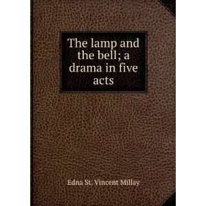   and the bell; a drama in five acts Edna St. Vincent Millay Books
