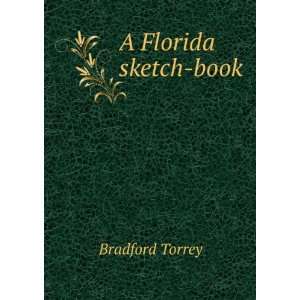  A Florida sketch book Bradford Torrey Books