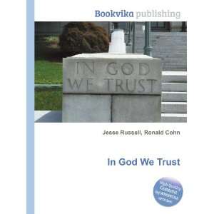 In God We Trust Ronald Cohn Jesse Russell Books