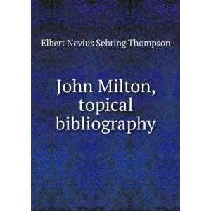   Milton, topical bibliography Elbert Nevius Sebring Thompson Books