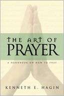   The Art of Prayer by Kenneth E. Hagin, Faith Library 