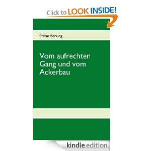 Vom aufrechten Gang und vom Ackerbau (German Edition) Stefan Berking 