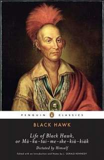 Life of Black Hawk, or Ma Ka Tai Me She Kia Kiak NEW 9780143105398 