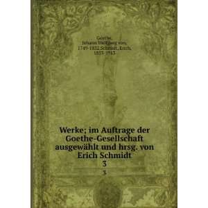   Johann Wolfgang von, 1749 1832,Schmidt, Erich, 1853 1913 Goethe Books