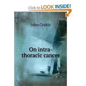  On intra thoracic cancer John Cockle Books