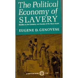   Political Economy of Slavery Eugene D. GENOVESE  Books