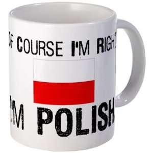 Of Course Im Right Im Polis Funny Mug by   