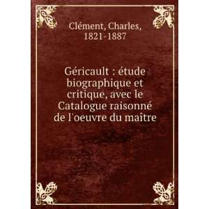   © de loeuvre du maÃ®tre Charles, 1821 1887 CleÌment Books