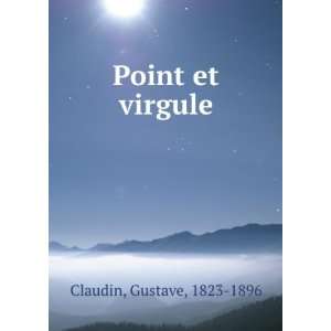  Point et virgule Gustave, 1823 1896 Claudin Books