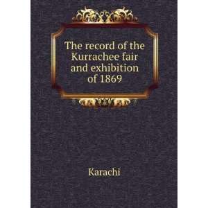   record of the Kurrachee fair and exhibition of 1869 Karachi Books