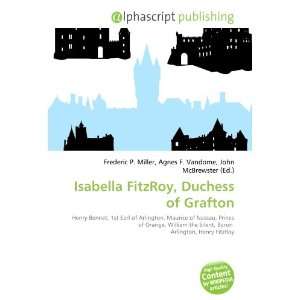    Isabella FitzRoy, Duchess of Grafton (9786133823433) Books