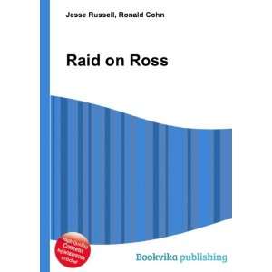  Raid on Ross Ronald Cohn Jesse Russell Books
