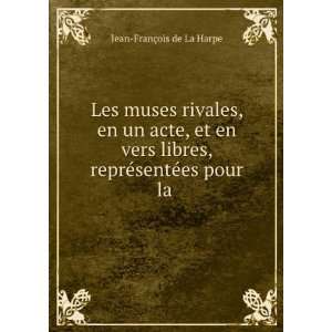   , reprÃ©sentÃ©es pour la . Jean FranÃ§ois de La Harpe Books
