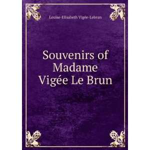   of Madame VigÃ©e Le Brun Louise Elisabeth VigÃ©e Lebrun Books