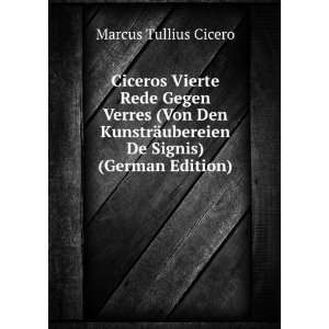 Ciceros Vierte Rede Gegen Verres (Von Den KunstrÃ¤ubereien De Signis 