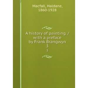   with a preface by Frank Brangwyn. 3 Haldane, 1860 1928 Macfall Books