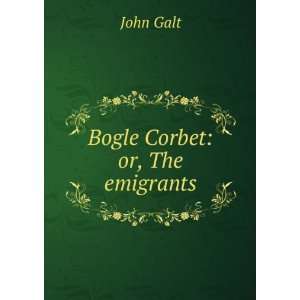  Bogle Corbet or, The emigrants John Galt Books