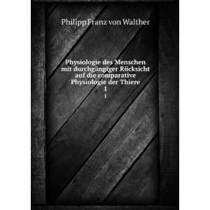   Physiologie der Thiere. 1 Philipp Franz von Walther Books