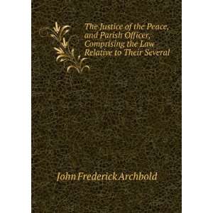   the Law Relative to Their Several . John Frederick Archbold Books