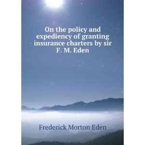   insurance charters by sir F. M. Eden Frederick Morton Eden Books