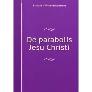    De parabolis Jesu Christi Friedrich Wilhelm Rettberg Books