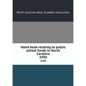 Hand book relating to public school funds in North Carolina. 1930 