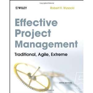  By Robert K. Wysocki Effective Project Management 