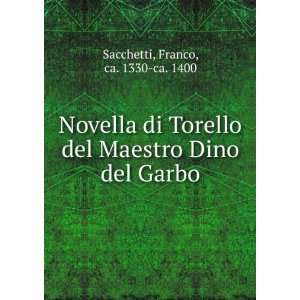   del Maestro Dino del Garbo Franco, ca. 1330 ca. 1400 Sacchetti Books