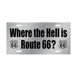 Where the hell is Route 66 License Plate Plates Tag Tags auto vehicle 