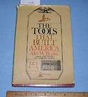 The Tools That Built America by Alex W. Bealer 1976