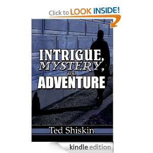 Intrigue, Mystery and Adventure Ted Shiskin  Kindle Store