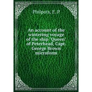    of Peterhead, Capt. George Brown microform E. P Philpots Books