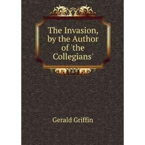   Invasion, by the Author of the Collegians. Gerald Griffin Books