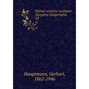   . 02 (in Russian language) Gerhart, 1862 1946 Hauptmann Books