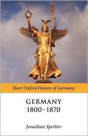 Germany, 1800 1871, (0199258384), Jonathan Sperber, Textbooks   Barnes 