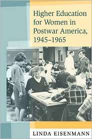 Higher Education For Women In Postwar America, 1945 1965, (0801887453 